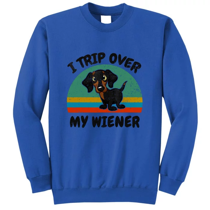 Vintage Funny Dachshund I Trip Over My Weiner Dog Gift Tall Sweatshirt