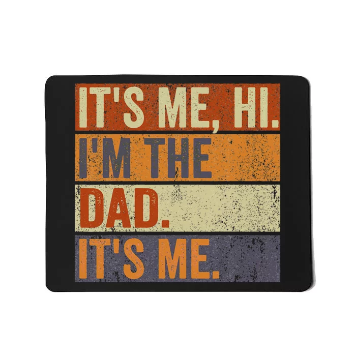 Vintage Fathers Day Its Me Hi I'm The Dad It's Me Mousepad