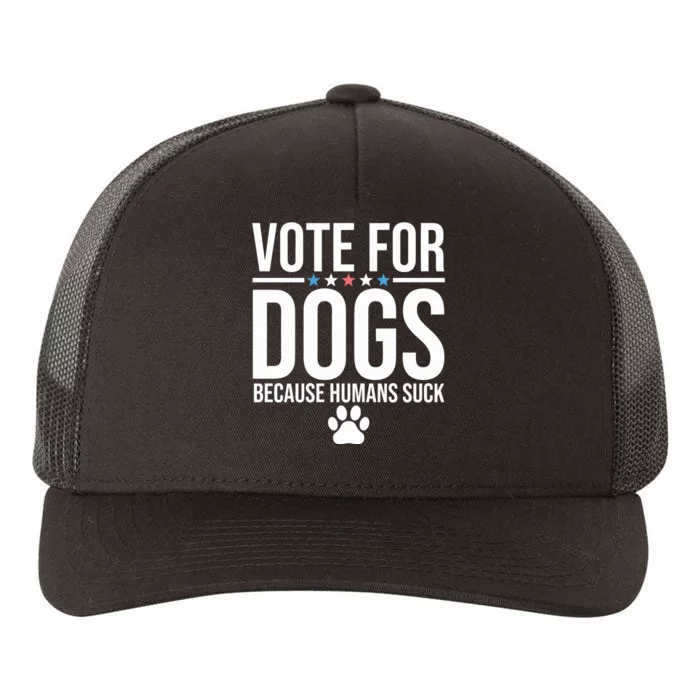 Vote For Dogs Because Humans Suck Yupoong Adult 5-Panel Trucker Hat