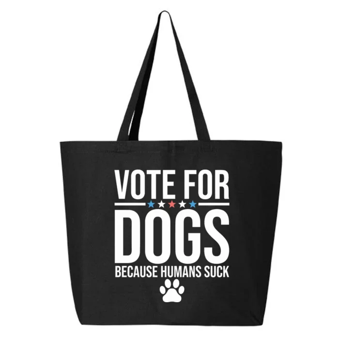 Vote For Dogs Because Humans Suck 25L Jumbo Tote