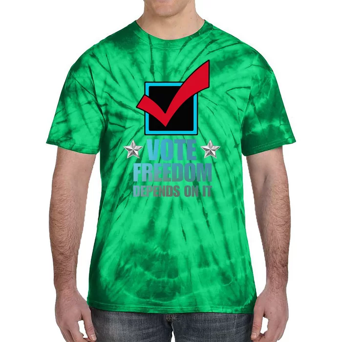 Vote Freedom Depends On It And America Depends On It Voter Tie-Dye T-Shirt