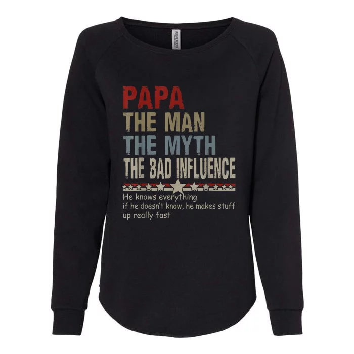 Vintage Fathers Day Papa The Man The Myth The Bad Influence Gift Womens California Wash Sweatshirt