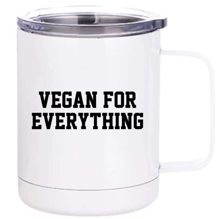 Vegan For Everything Proud Vegetables Vegan Day Fitness Gift Front & Back 12oz Stainless Steel Tumbler Cup