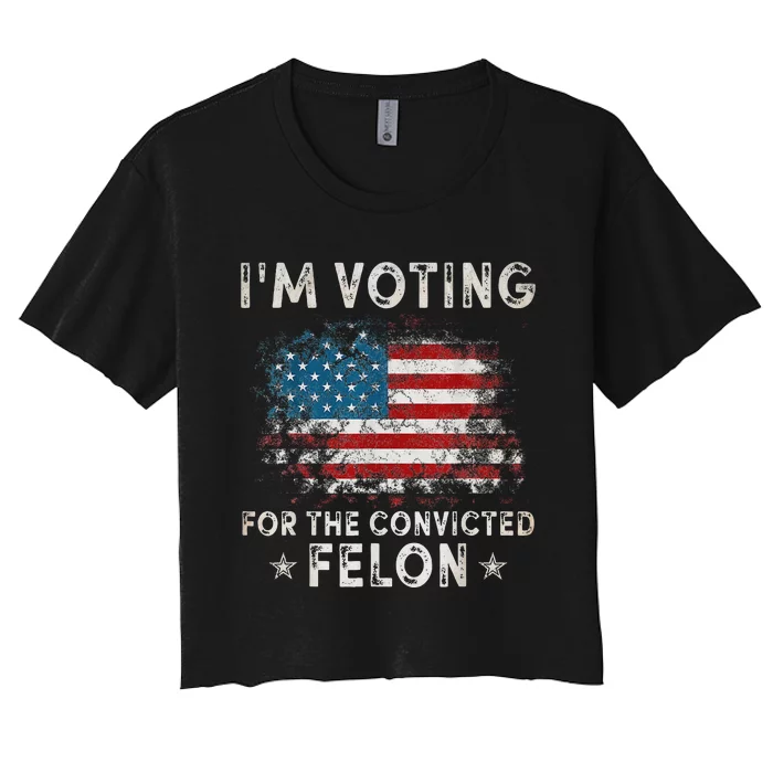 Voting For Felon Trump 2024 Political Women's Crop Top Tee