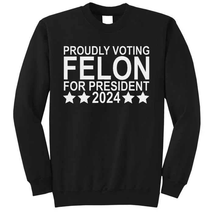 Voting Felon For President 2024 Bold Statement Sweatshirt