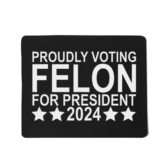 Voting Felon For President 2024 Bold Statement Mousepad