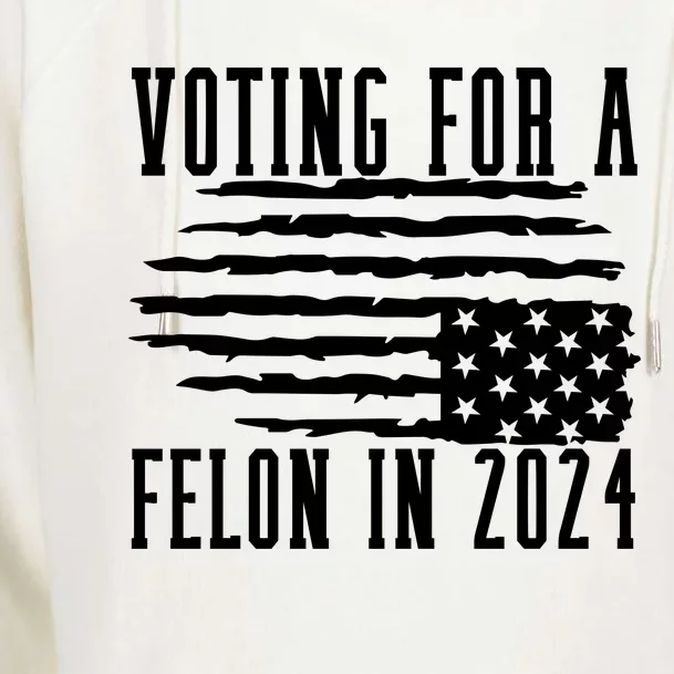 Voting For Felon Trump 2024 Donald Trump Womens Funnel Neck Pullover Hood