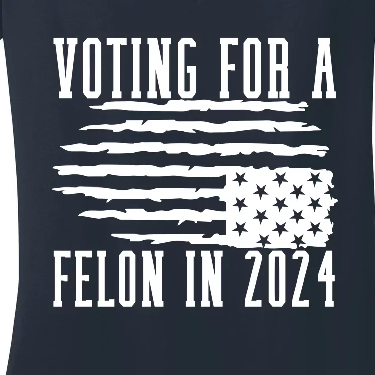 Voting For Felon Trump 2024 Donald Trump Women's V-Neck T-Shirt