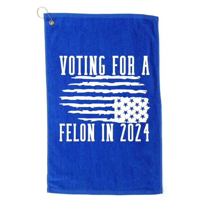 Voting For Felon Trump 2024 Donald Trump Platinum Collection Golf Towel