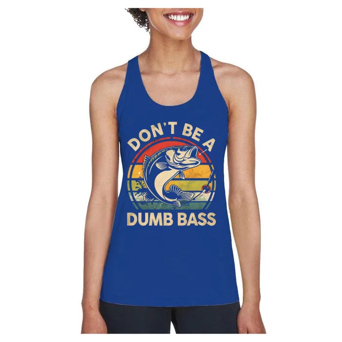 Vintage Fishing Funny Dont Be Dumb Bass Funny Dad Fishing Gift Women's Racerback Tank