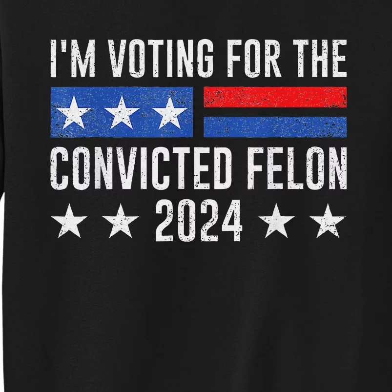 Voting For Felon 2024 Bold Election Statement Sweatshirt