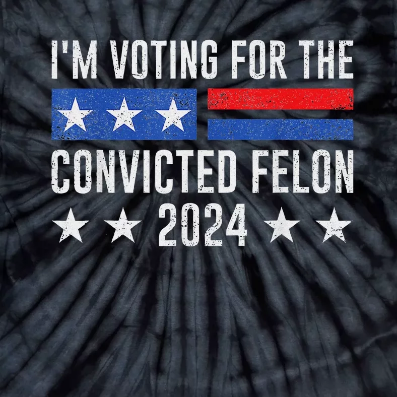 Voting For Felon 2024 Bold Election Statement Tie-Dye T-Shirt