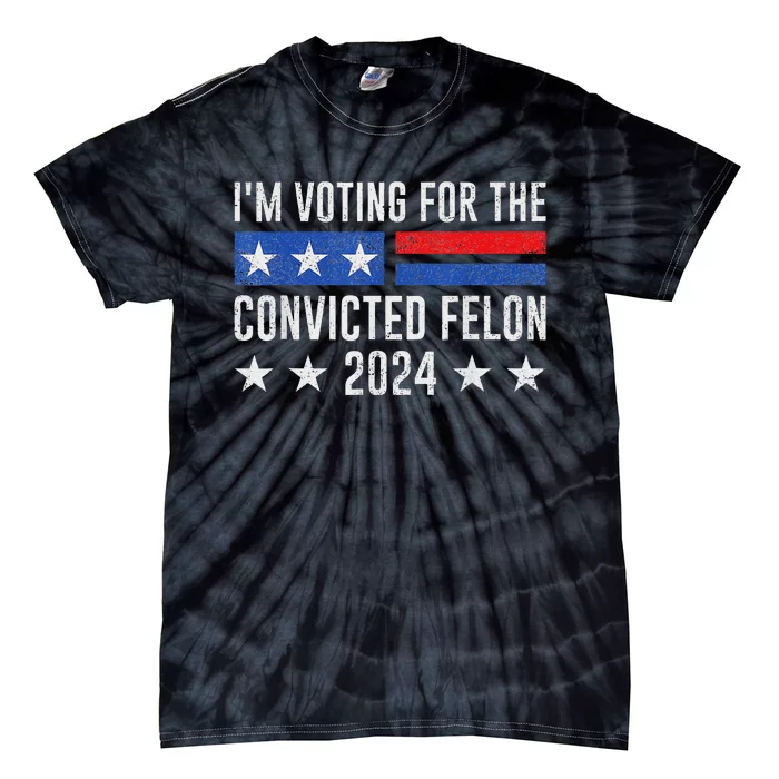 Voting For Felon 2024 Bold Election Statement Tie-Dye T-Shirt