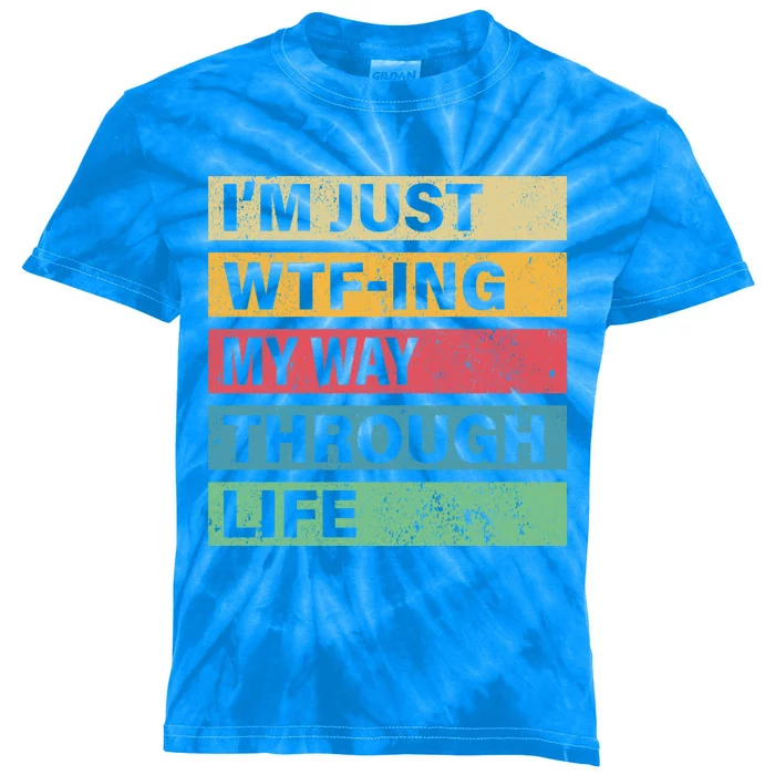 Vintage Funny Gift Im Just Wtfing My Way Through Life Gift Kids Tie-Dye T-Shirt