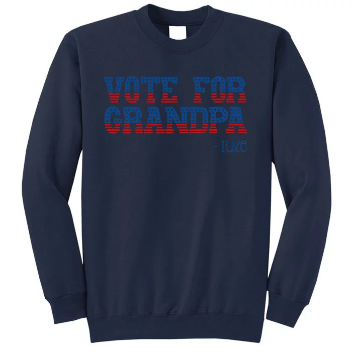 Vote For Grandpa Quote Luke Cute Grandson Trump 2024 Rally Tall Sweatshirt