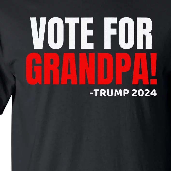 Vote For Grandpa! 2024 Funny Grandson Political Endorsement Tall T-Shirt