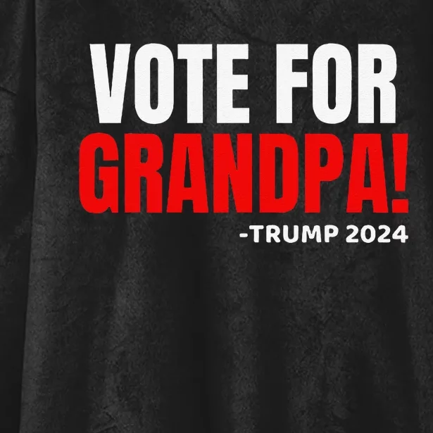 Vote For Grandpa! 2024 Funny Grandson Political Endorsement Hooded Wearable Blanket