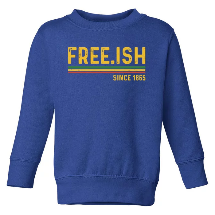 Vintage Freecool Giftish Since 1865 Juneteenth Ecipation Day Cute Gift Toddler Sweatshirt