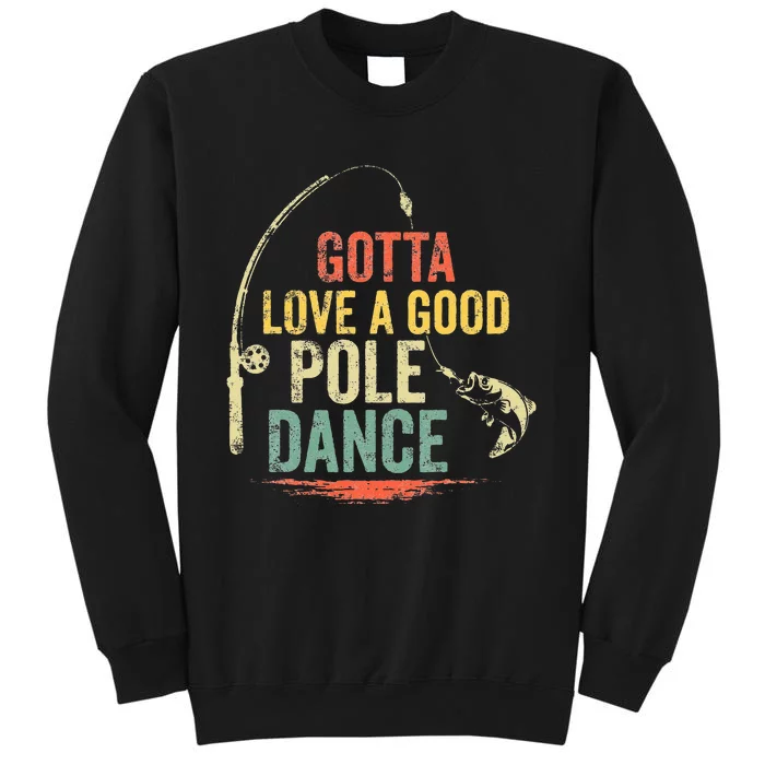 Vintage Funny Gotta Love a Good Pole Dance Fishing Sweatshirt