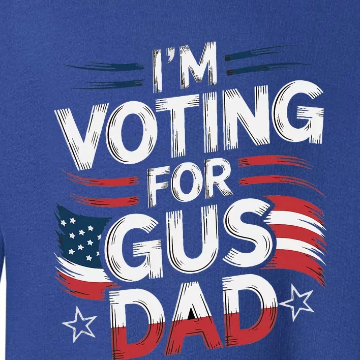 Voting For Gus Dad Vote Harris Walz Usa Patriotic Democrat Toddler Sweatshirt