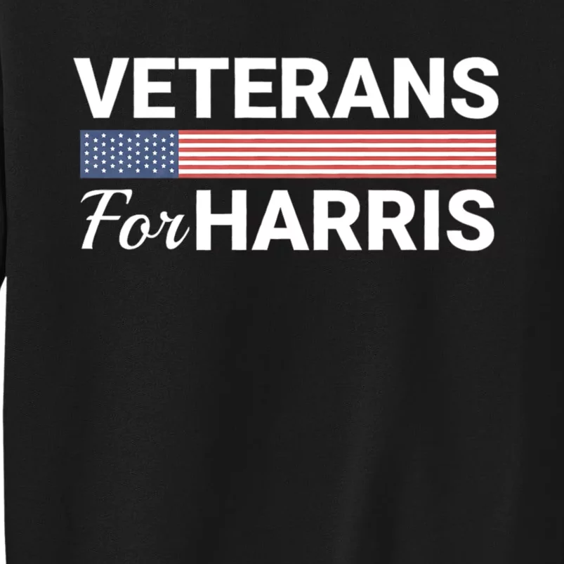 Veterans For Harris 2024 Military Vets Kamala Harris Tall Sweatshirt