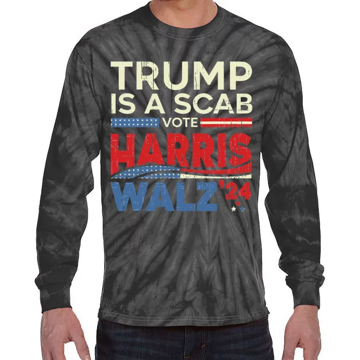 Vote For Harris 2024 Trump Is A Scab Vote Harris Tie-Dye Long Sleeve Shirt