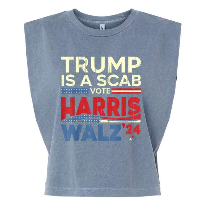 Vote For Harris 2024 Trump Is A Scab Vote Harris Garment-Dyed Women's Muscle Tee