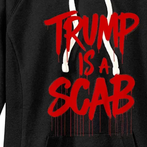 Vote For Harris 2024 Trump Is A Scab Vote Harris Women's Fleece Hoodie