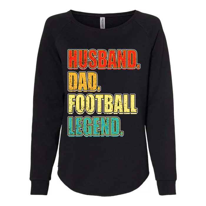 Vintage Football Husband Dad Football Legend FatherS Day Meaningful Gift Womens California Wash Sweatshirt