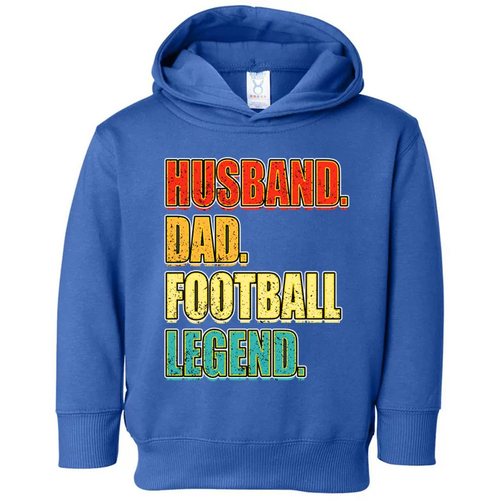 Vintage Football Husband Dad Football Legend FatherS Day Meaningful Gift Toddler Hoodie