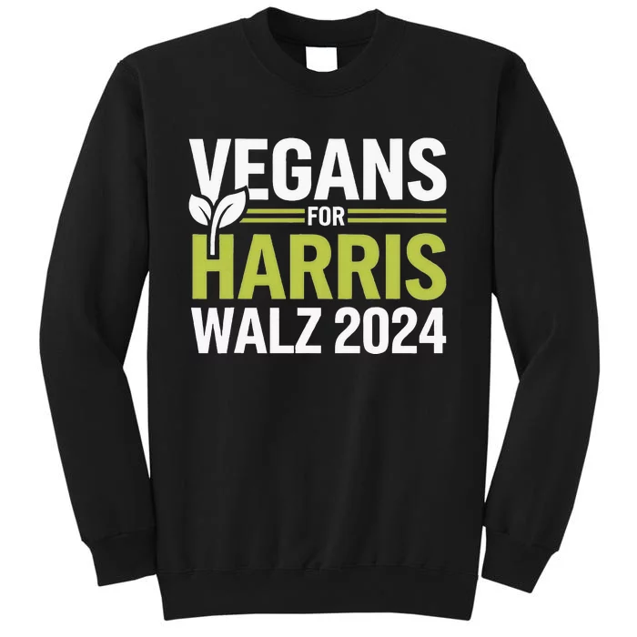 Vegans For Harris Waltz Walz 2024 Vegan For Kamala 2024 Tall Sweatshirt