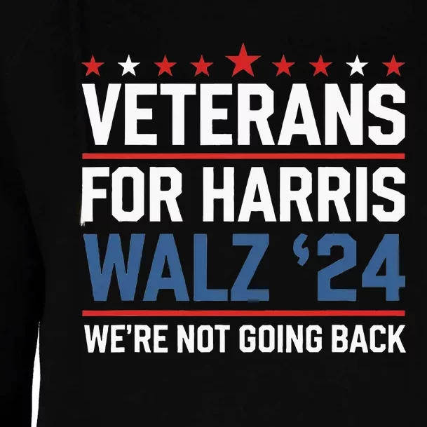 Veterans For Harris Walz 24 WeRe Not Going Back Womens Funnel Neck Pullover Hood