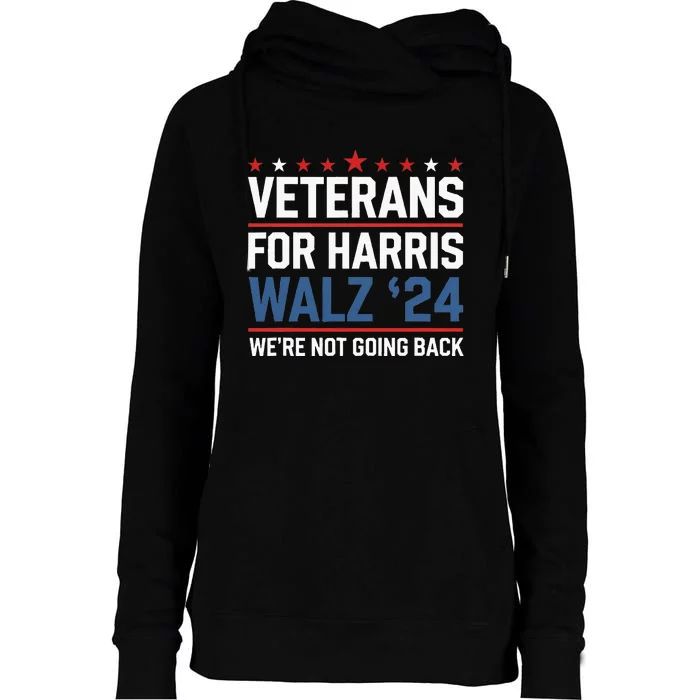 Veterans For Harris Walz 24 WeRe Not Going Back Womens Funnel Neck Pullover Hood