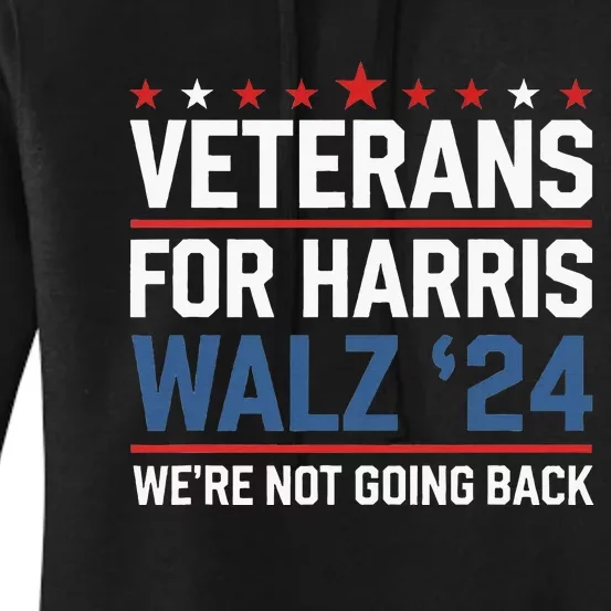 Veterans For Harris Walz 24 WeRe Not Going Back Women's Pullover Hoodie