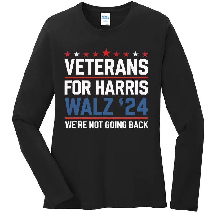 Veterans For Harris Walz 24 WeRe Not Going Back Ladies Long Sleeve Shirt