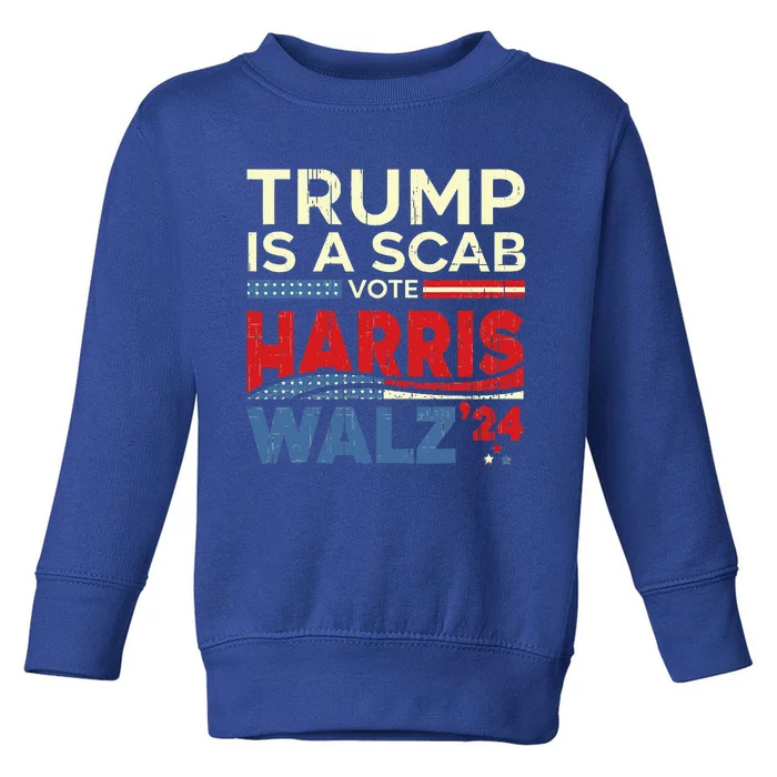 Vote For Harris 2024 Trump Is A Scab Vote Harris Toddler Sweatshirt