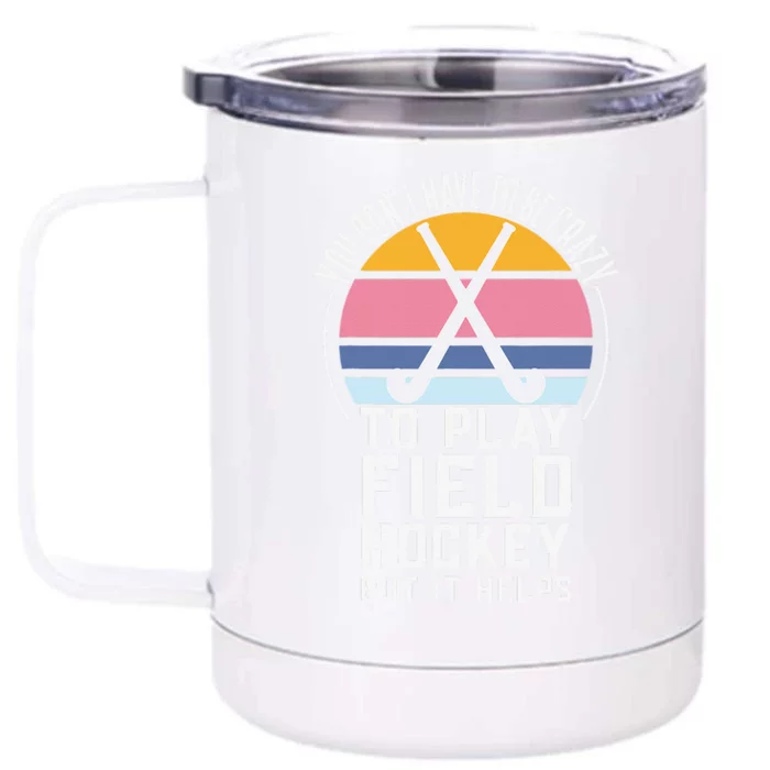 Vintage Field Hockey Team Quote For A Crazy Front & Back 12oz Stainless Steel Tumbler Cup