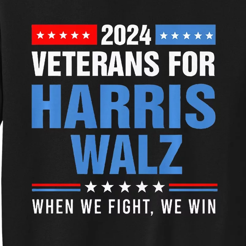 Veterans For Harris Walz 2024 Presidential Campaign Tall Sweatshirt