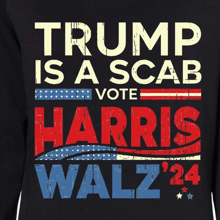 Vote For Harris 2024 Trump Is A Scab Vote Harris Womens California Wash Sweatshirt