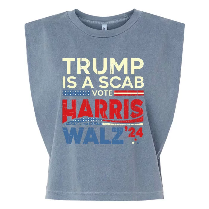 Vote For Harris 2024 Trump Is A Scab Vote Harris Garment-Dyed Women's Muscle Tee