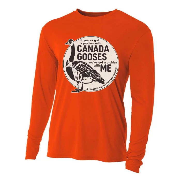 Vintage Funny If You Got A Problem With Canada Gooses Cooling Performance Long Sleeve Crew