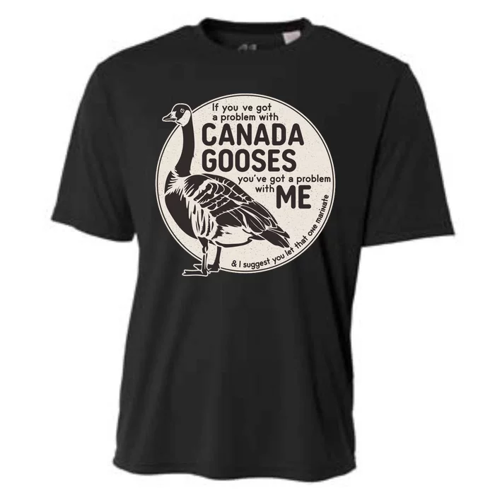 Vintage Funny If You Got A Problem With Canada Gooses Cooling Performance Crew T-Shirt