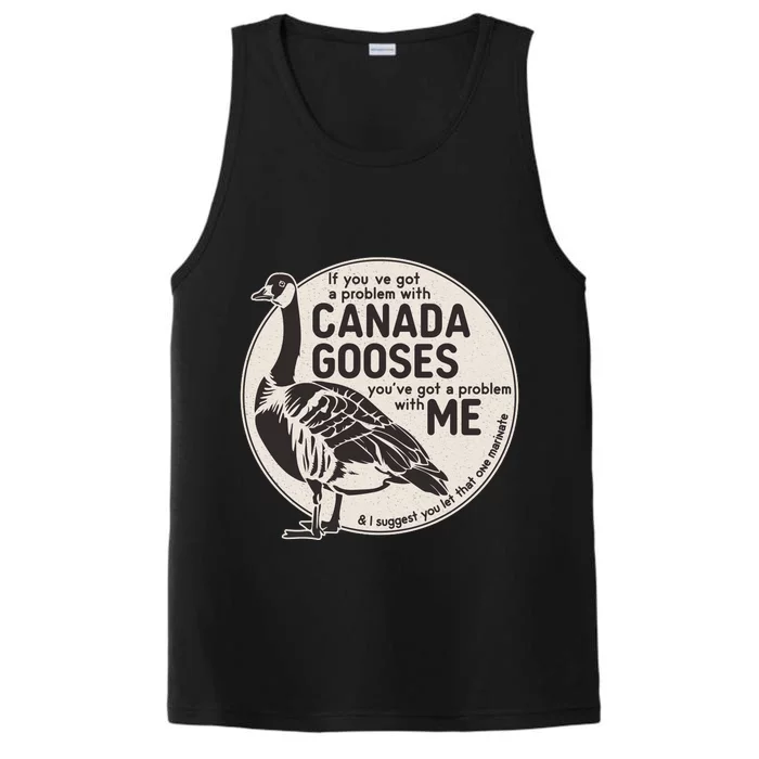 Vintage Funny If You Got A Problem With Canada Gooses Performance Tank