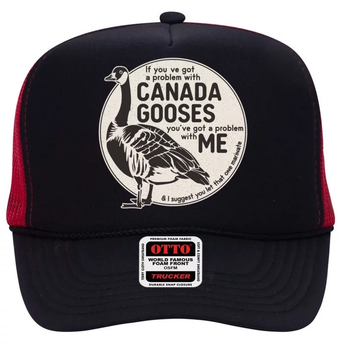 Vintage Funny If You Got A Problem With Canada Gooses High Crown Mesh Trucker Hat