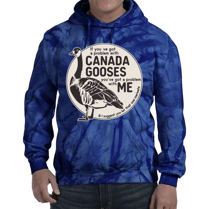 Vintage Funny If You Got A Problem With Canada Gooses Tie Dye Hoodie