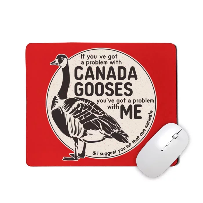 Vintage Funny If You Got A Problem With Canada Gooses Mousepad