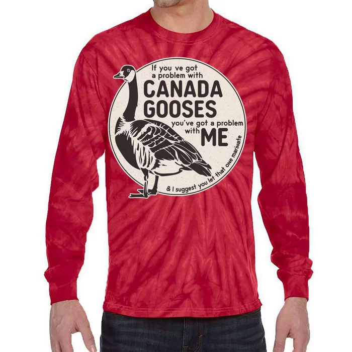 Vintage Funny If You Got A Problem With Canada Gooses Tie-Dye Long Sleeve Shirt