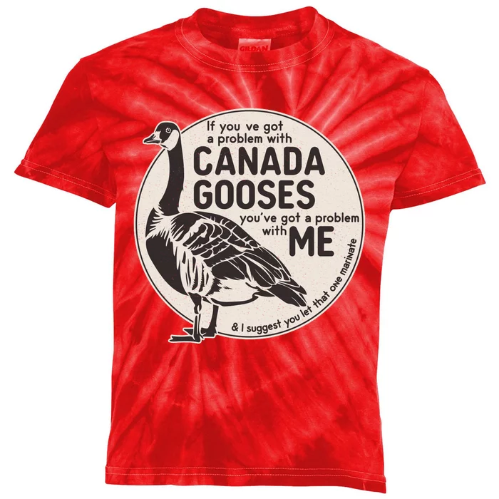 Vintage Funny If You Got A Problem With Canada Gooses Kids Tie-Dye T-Shirt