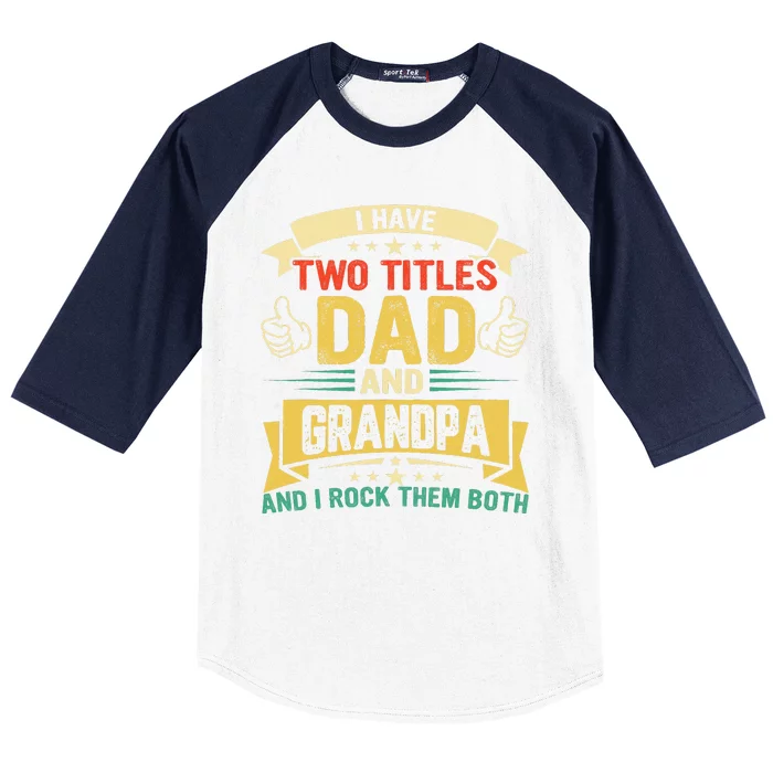 Vintage Funny I Have Two Titles Dad And Grandpa Gift For Dad Baseball Sleeve Shirt