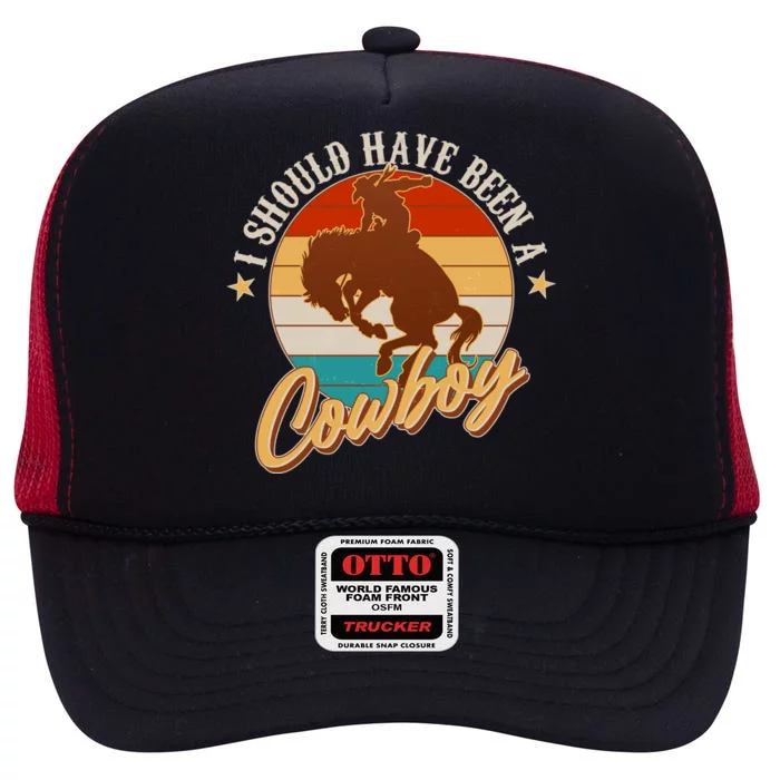 Vintage Funny I Should Have Been A Cowboy High Crown Mesh Trucker Hat